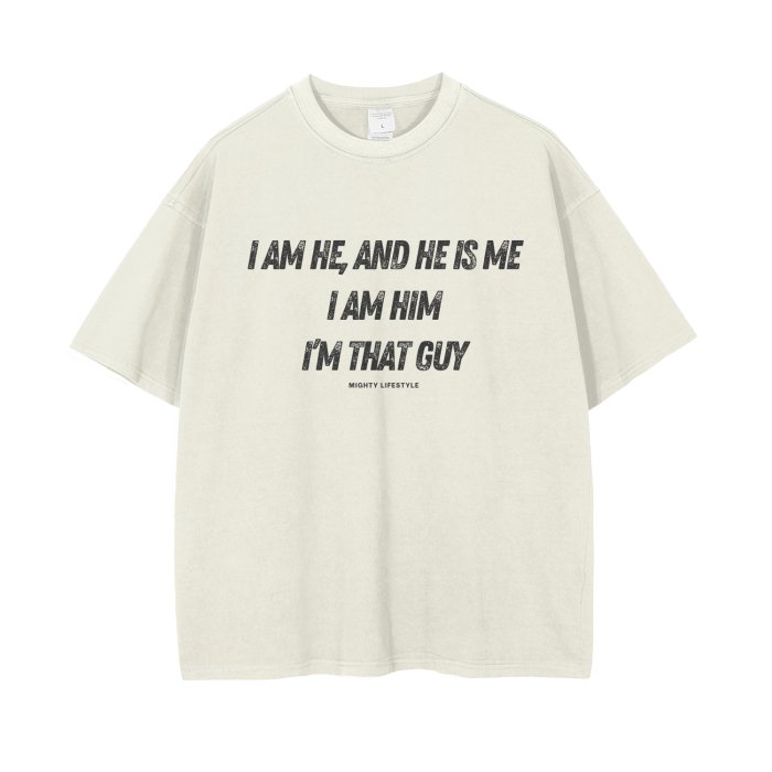 I Am He, and He is Me, I am Him, I'm That Guy Vintage Wash Drop Shoulder T-Shirt - Mighty Lifestyle