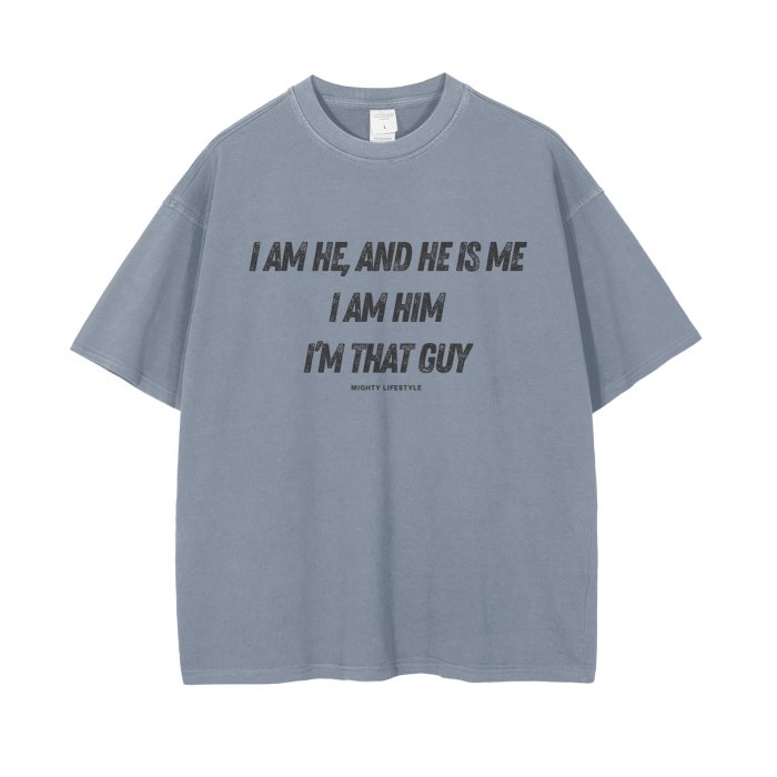 I Am He, and He is Me, I am Him, I'm That Guy Vintage Wash Drop Shoulder T-Shirt - Mighty Lifestyle