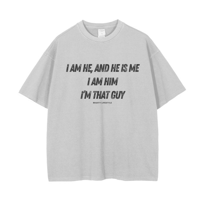 I Am He, and He is Me, I am Him, I'm That Guy Vintage Wash Drop Shoulder T-Shirt - Mighty Lifestyle