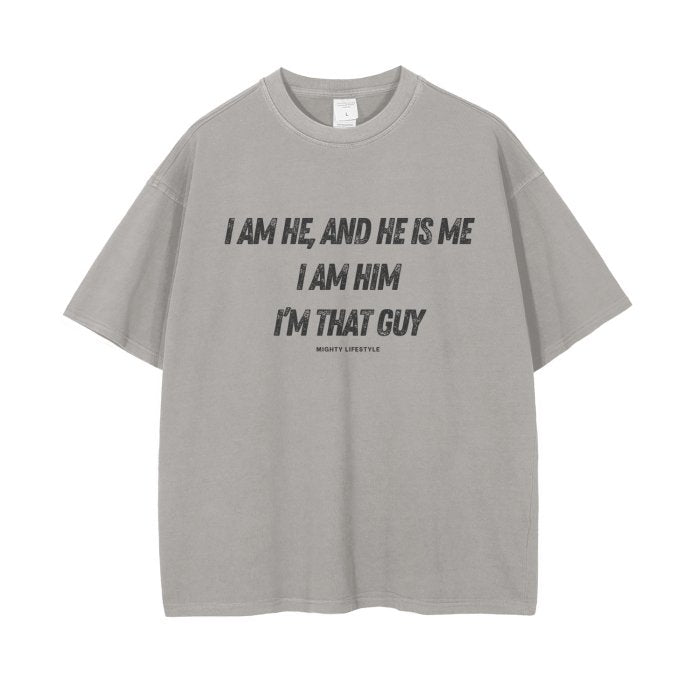I Am He, and He is Me, I am Him, I'm That Guy Vintage Wash Drop Shoulder T-Shirt - Mighty Lifestyle