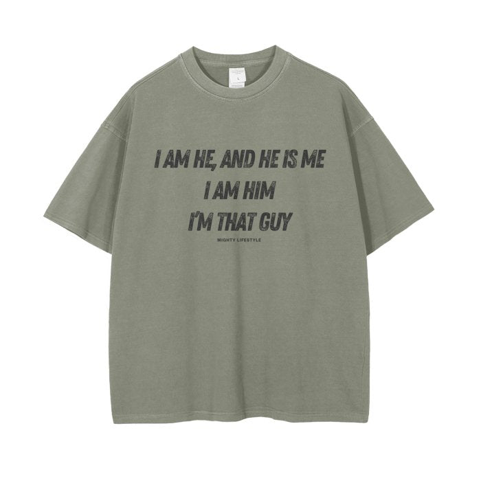 I Am He, and He is Me, I am Him, I'm That Guy Vintage Wash Drop Shoulder T-Shirt - Mighty Lifestyle