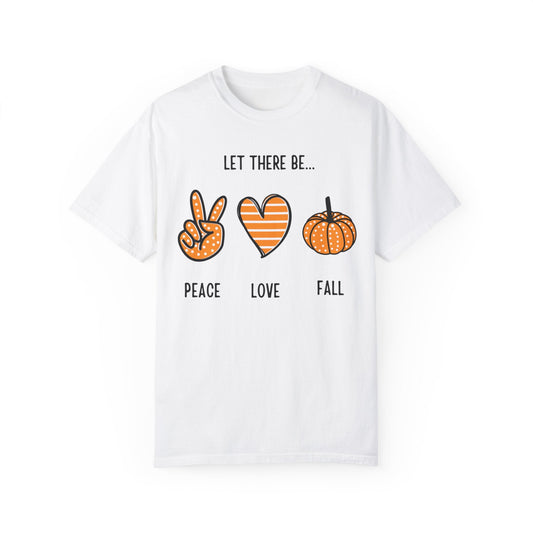 Let there be Peace Love Fall Shirt, Fall Shirt, Pumpkin, Halloween Shirt, Unisex Garment - Dyed T-shirt - Mighty Lifestyle