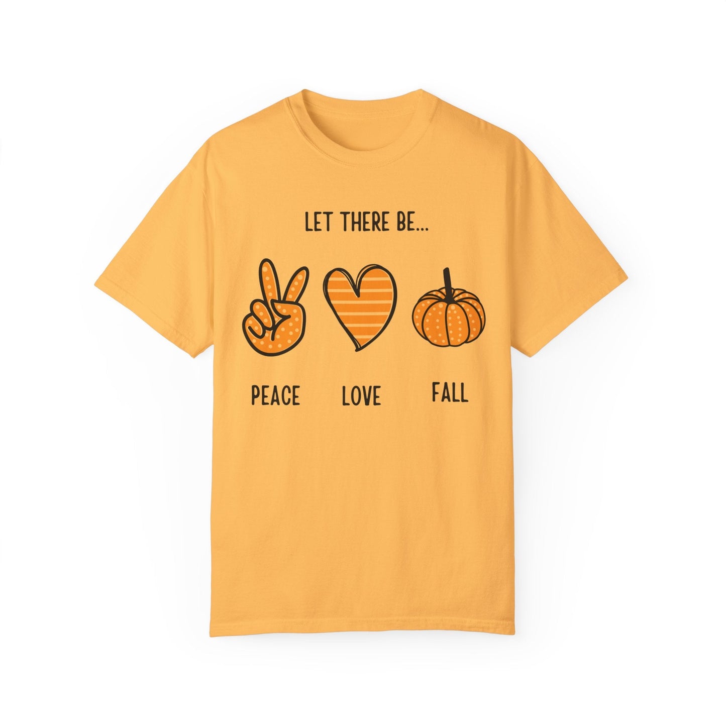 Let there be Peace Love Fall Shirt, Fall Shirt, Pumpkin, Halloween Shirt, Unisex Garment - Dyed T-shirt - Mighty Lifestyle