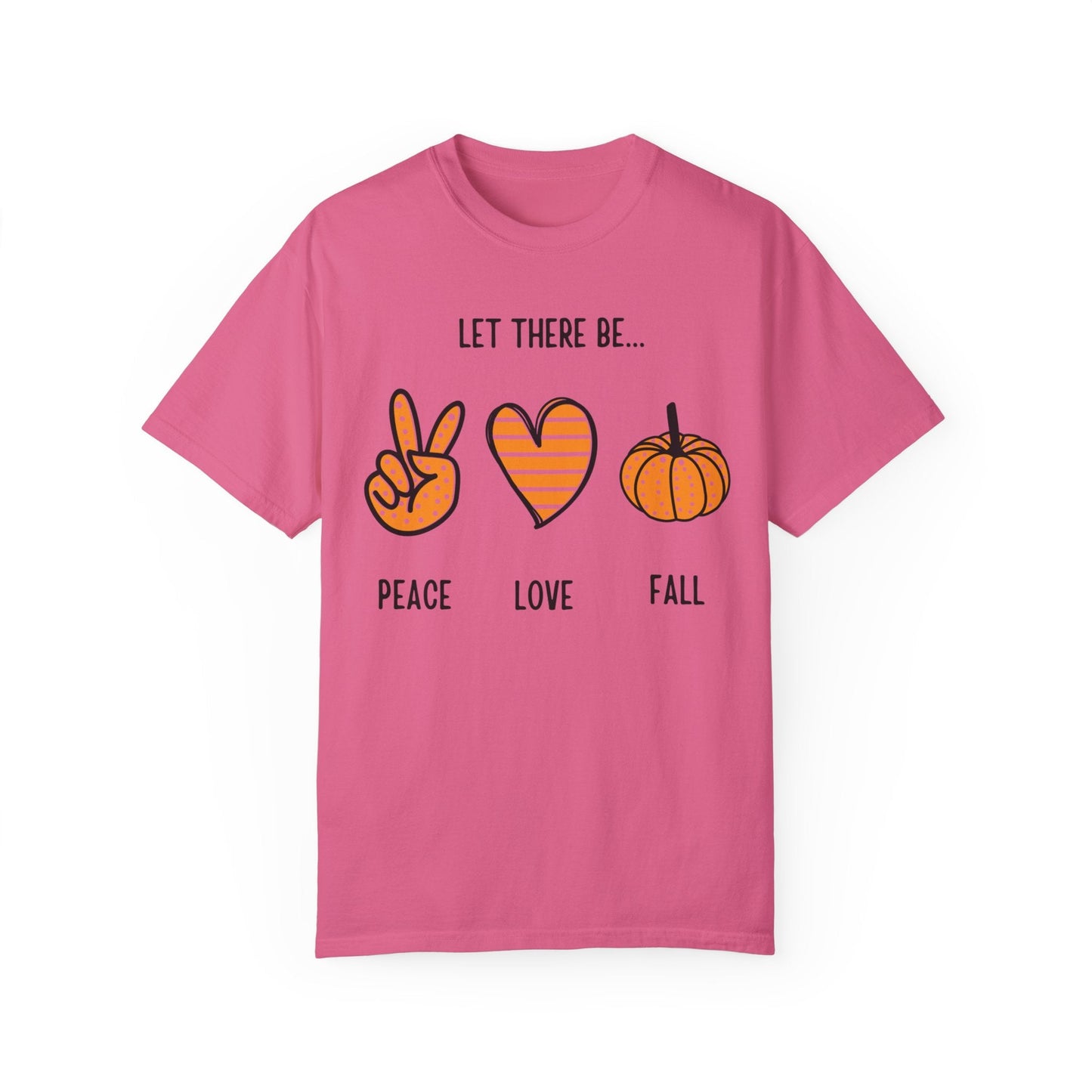 Let there be Peace Love Fall Shirt, Fall Shirt, Pumpkin, Halloween Shirt, Unisex Garment - Dyed T-shirt - Mighty Lifestyle