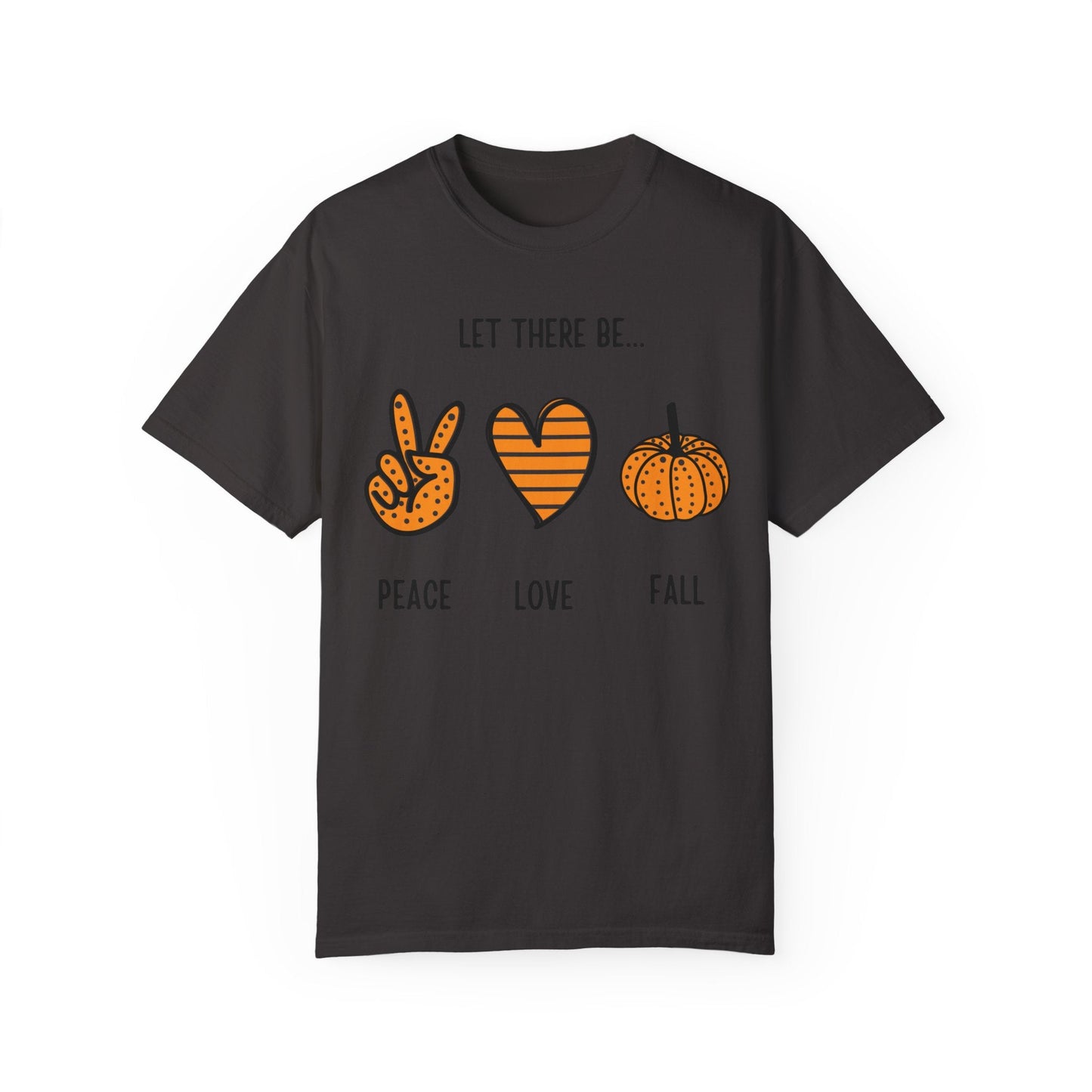 Let there be Peace Love Fall Shirt, Fall Shirt, Pumpkin, Halloween Shirt, Unisex Garment - Dyed T-shirt - Mighty Lifestyle