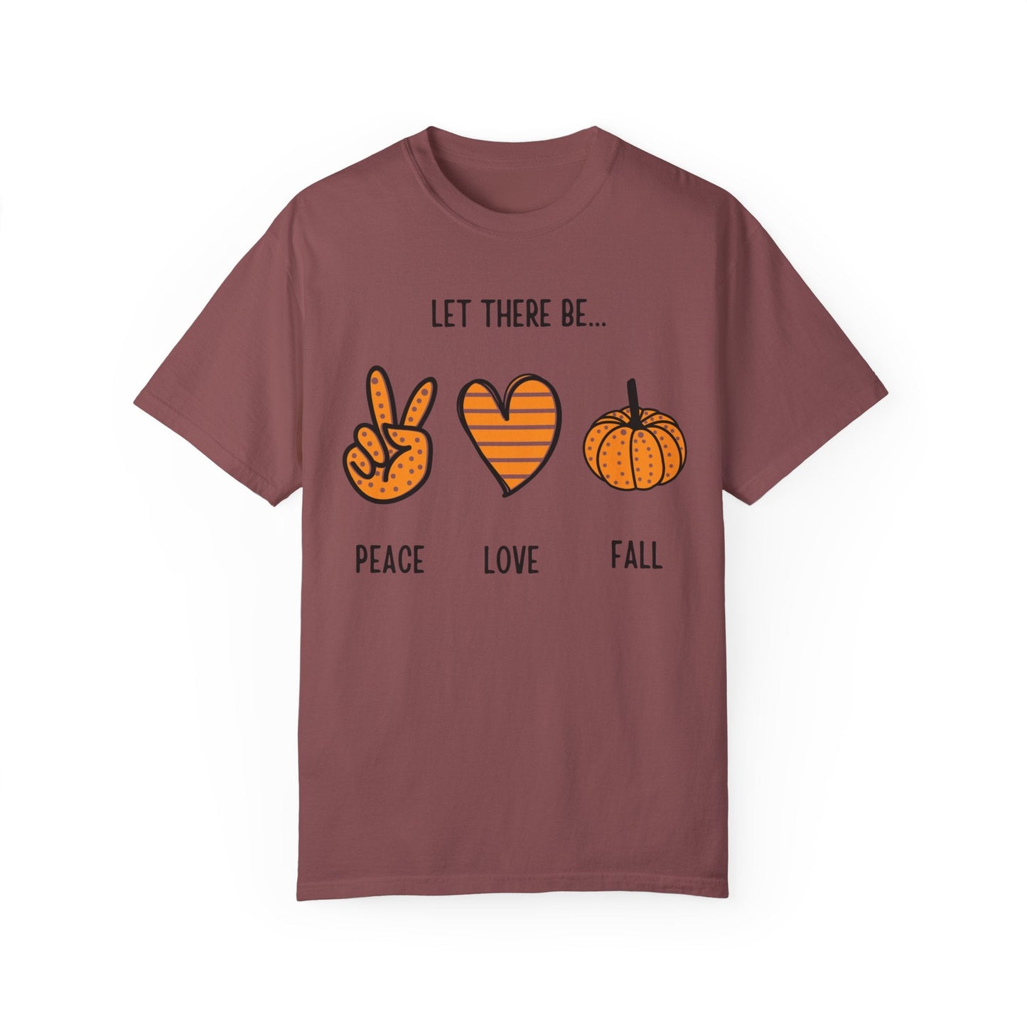 Let there be Peace Love Fall Shirt, Fall Shirt, Pumpkin, Halloween Shirt, Unisex Garment - Dyed T-shirt - Mighty Lifestyle