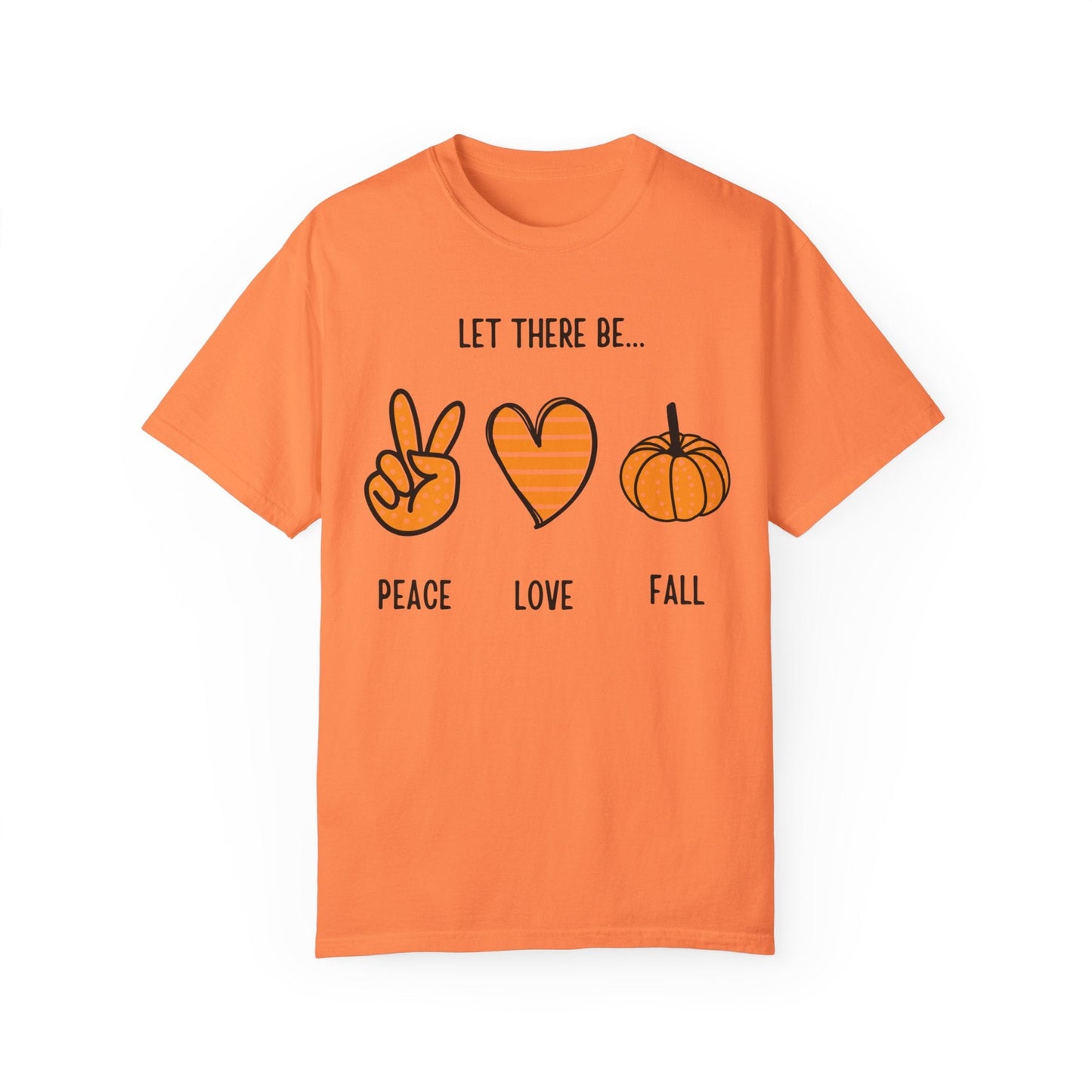Let there be Peace Love Fall Shirt, Fall Shirt, Pumpkin, Halloween Shirt, Unisex Garment - Dyed T-shirt - Mighty Lifestyle
