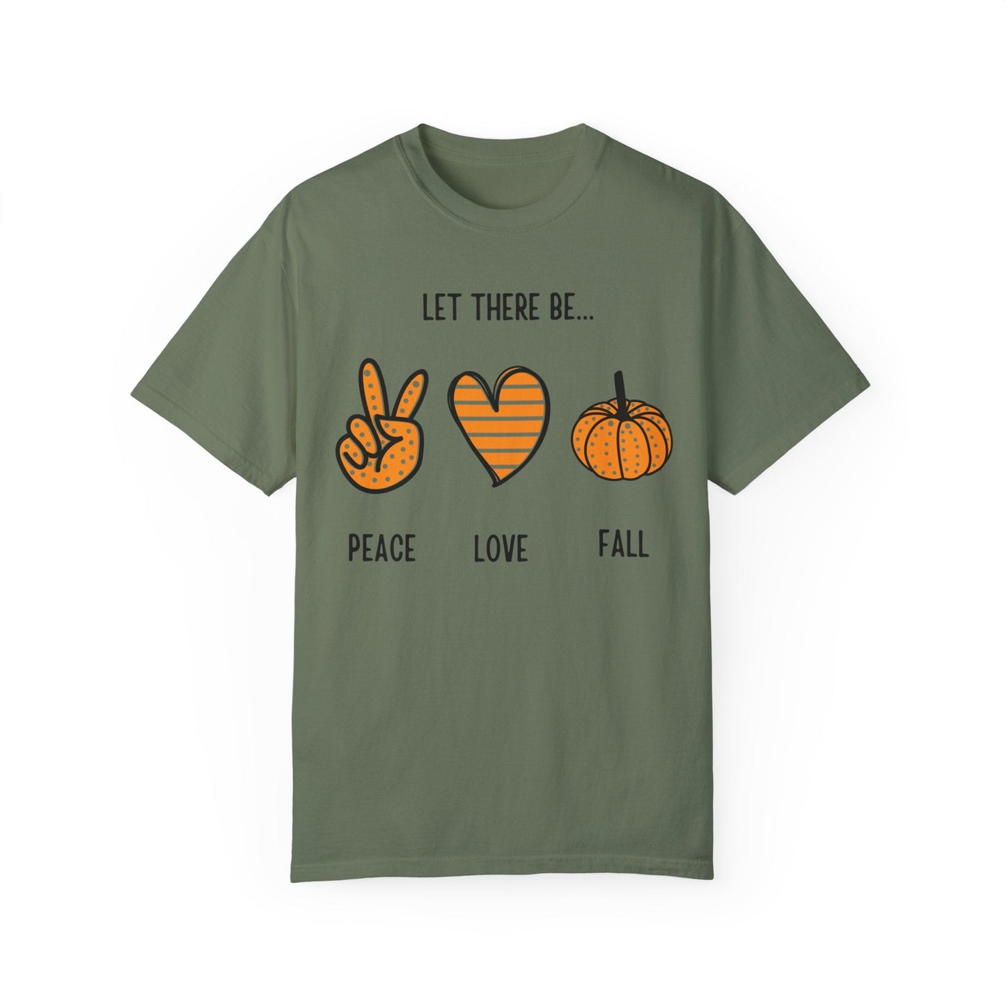 Let there be Peace Love Fall Shirt, Fall Shirt, Pumpkin, Halloween Shirt, Unisex Garment - Dyed T-shirt - Mighty Lifestyle