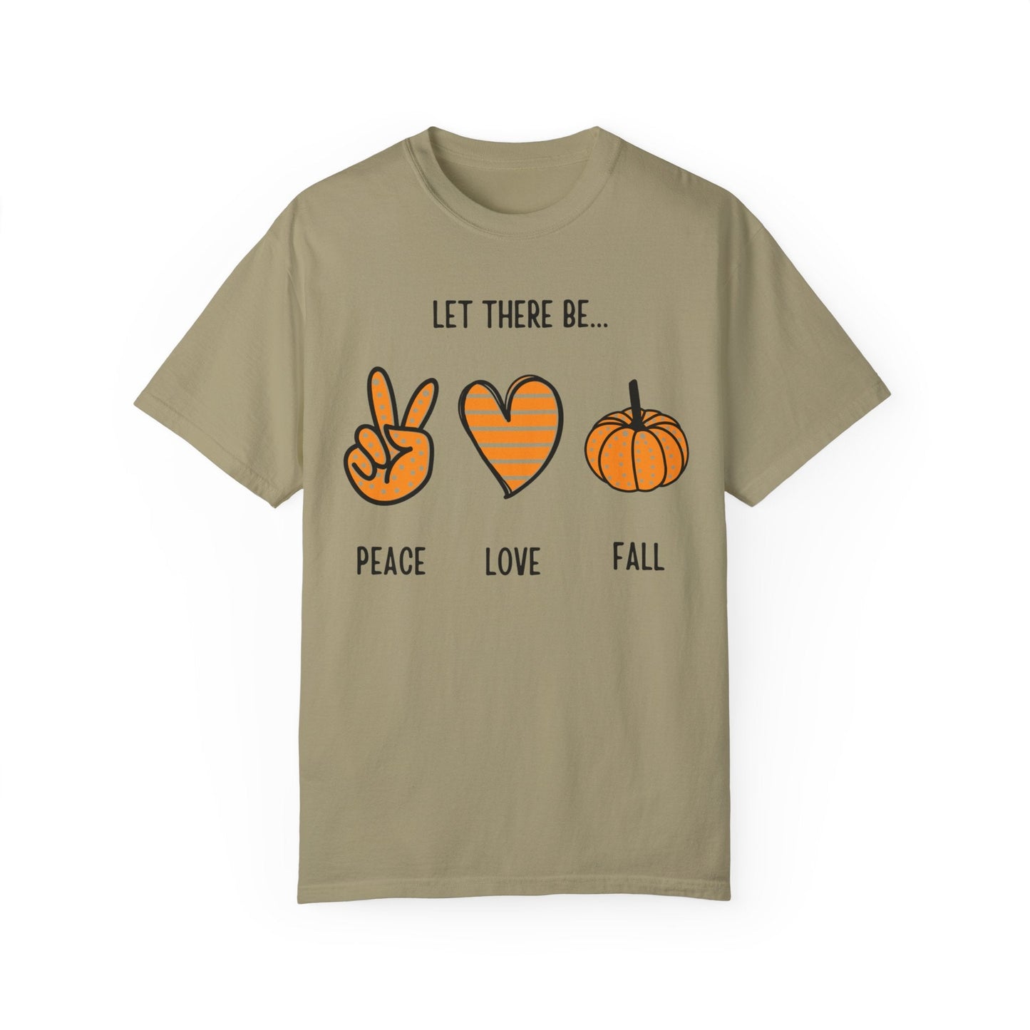 Let there be Peace Love Fall Shirt, Fall Shirt, Pumpkin, Halloween Shirt, Unisex Garment - Dyed T-shirt - Mighty Lifestyle