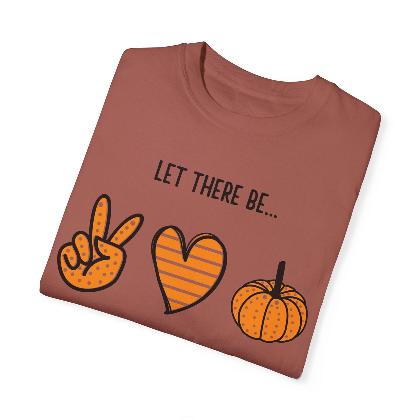 Let there be Peace Love Fall Shirt, Fall Shirt, Pumpkin, Halloween Shirt, Unisex Garment - Dyed T-shirt - Mighty Lifestyle