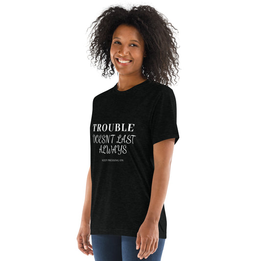 Mighty Lifestyle “Trouble Doesn’t Last Always” Short-Sleeve Tri-Blend T-Shirt | Christian shirts for men, Christian shirts for women, casual trendy Christian shirts, faith based graphic tees, Christian apparel for everyday wear, inspirational scripture