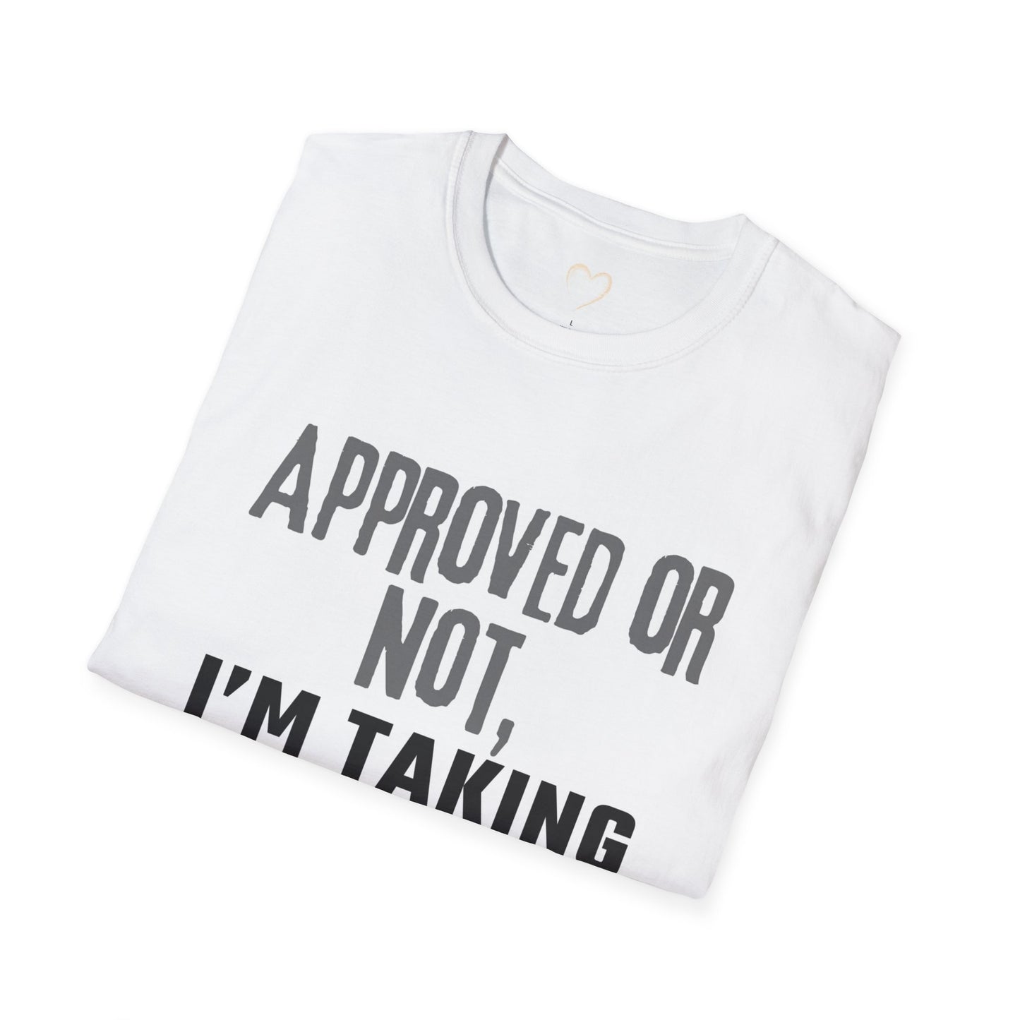 Vacation Time Off,  Approved or Not, Taking Vacation Shirt, Self Care Shirt, Work Life Balance Tee, Unisex Softstyle T-Shirt