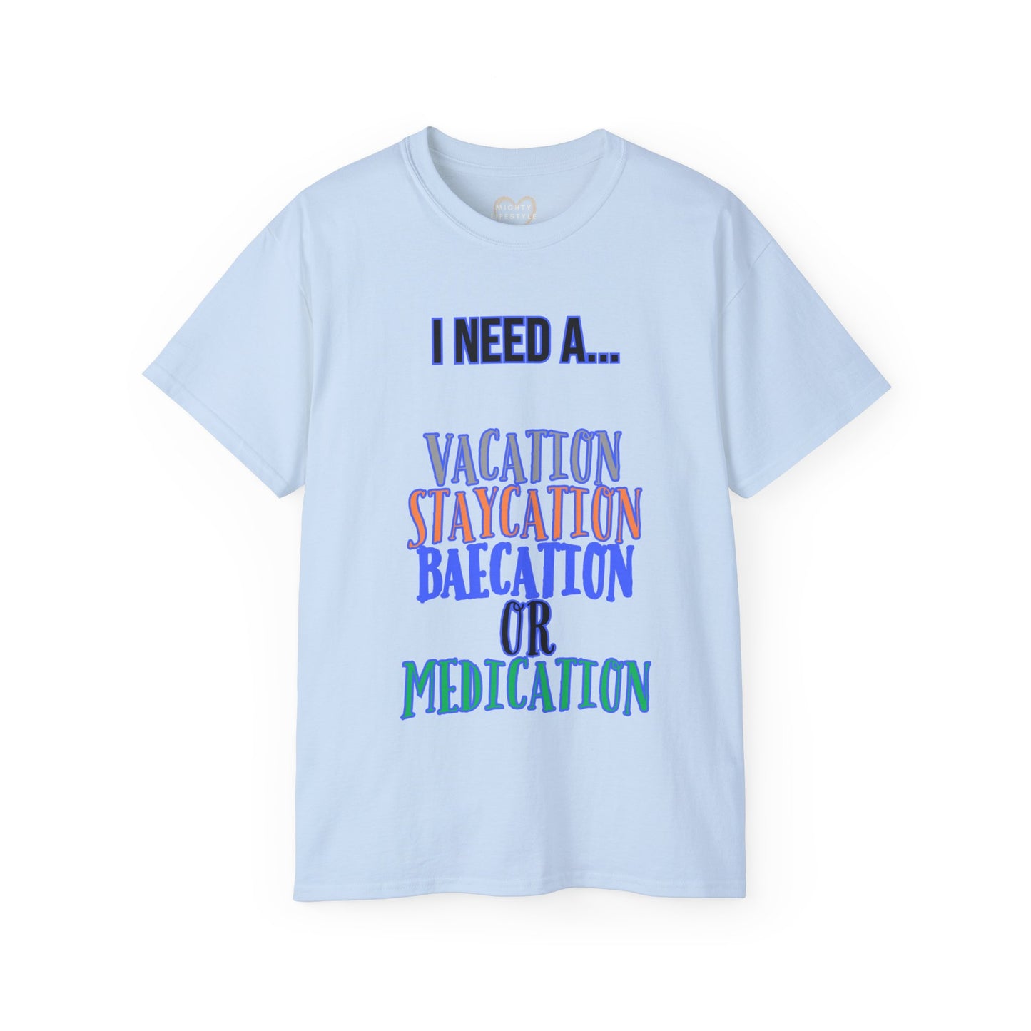 Vacation, Staycation, Baecation, or Medication Shirt, Tshirt, Tee for vacation, Gift Shirt, Fun Shirt, Relax Tee, Unisex Ultra Cotton Tee