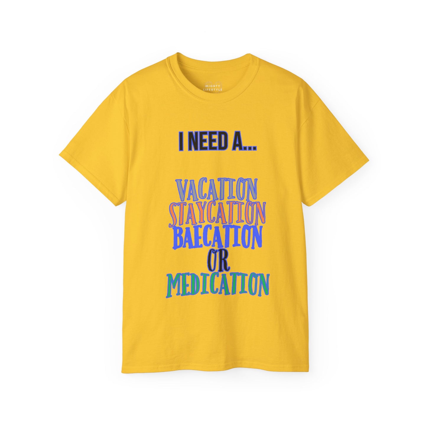 Vacation, Staycation, Baecation, or Medication Shirt, Tshirt, Tee for vacation, Gift Shirt, Fun Shirt, Relax Tee, Unisex Ultra Cotton Tee