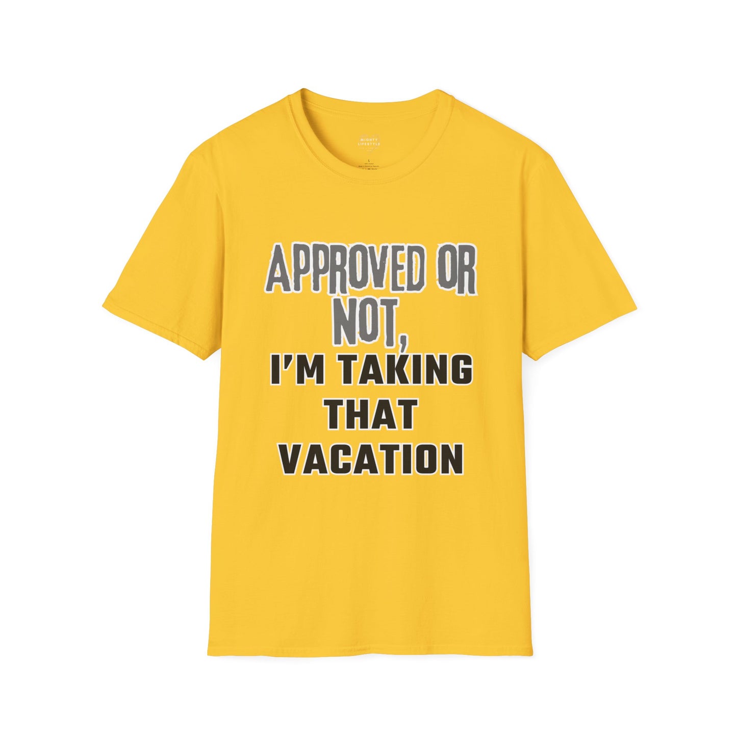 Vacation Time Off,  Approved or Not, Taking Vacation Shirt, Self Care Shirt, Work Life Balance Tee, Unisex Softstyle T-Shirt