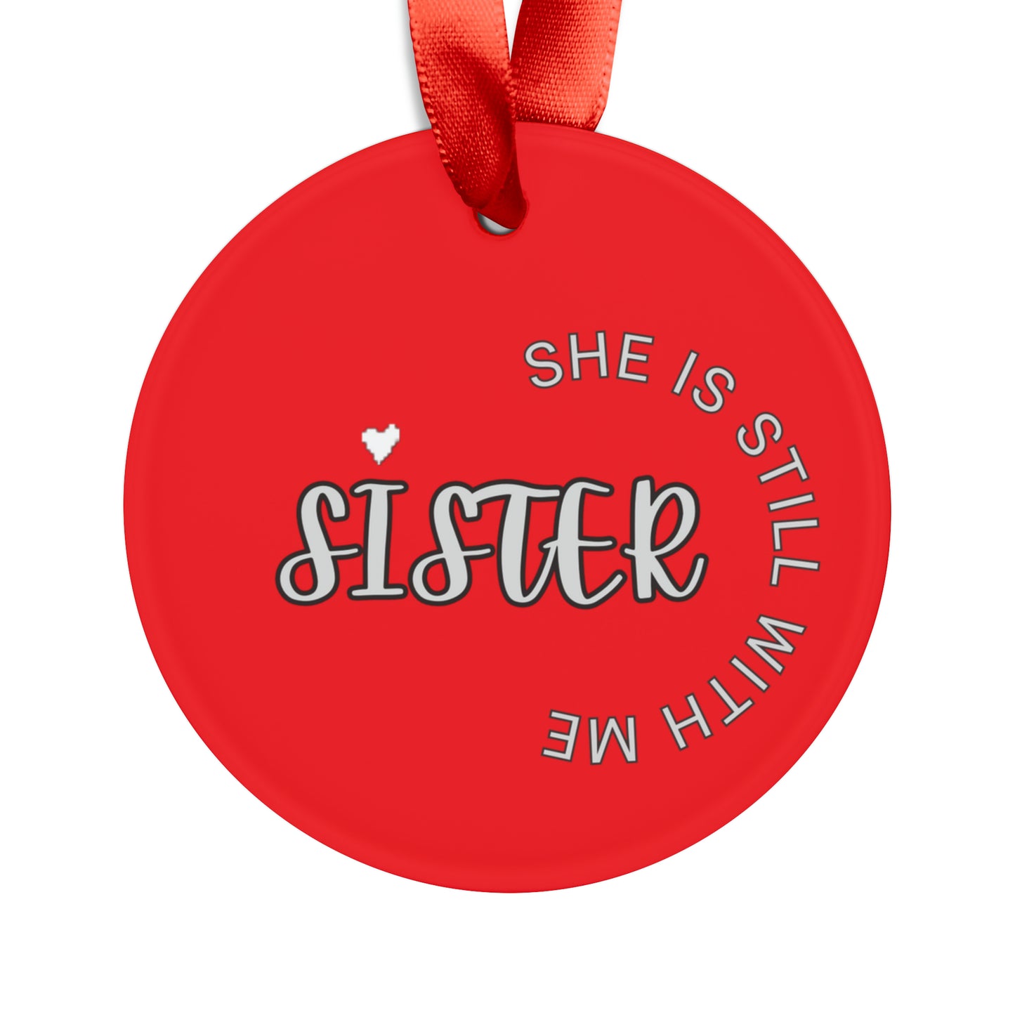 Sister She is still with me, Memorial ornament, RIP ornament, Christmas ornament Acrylic Ornament with Ribbon