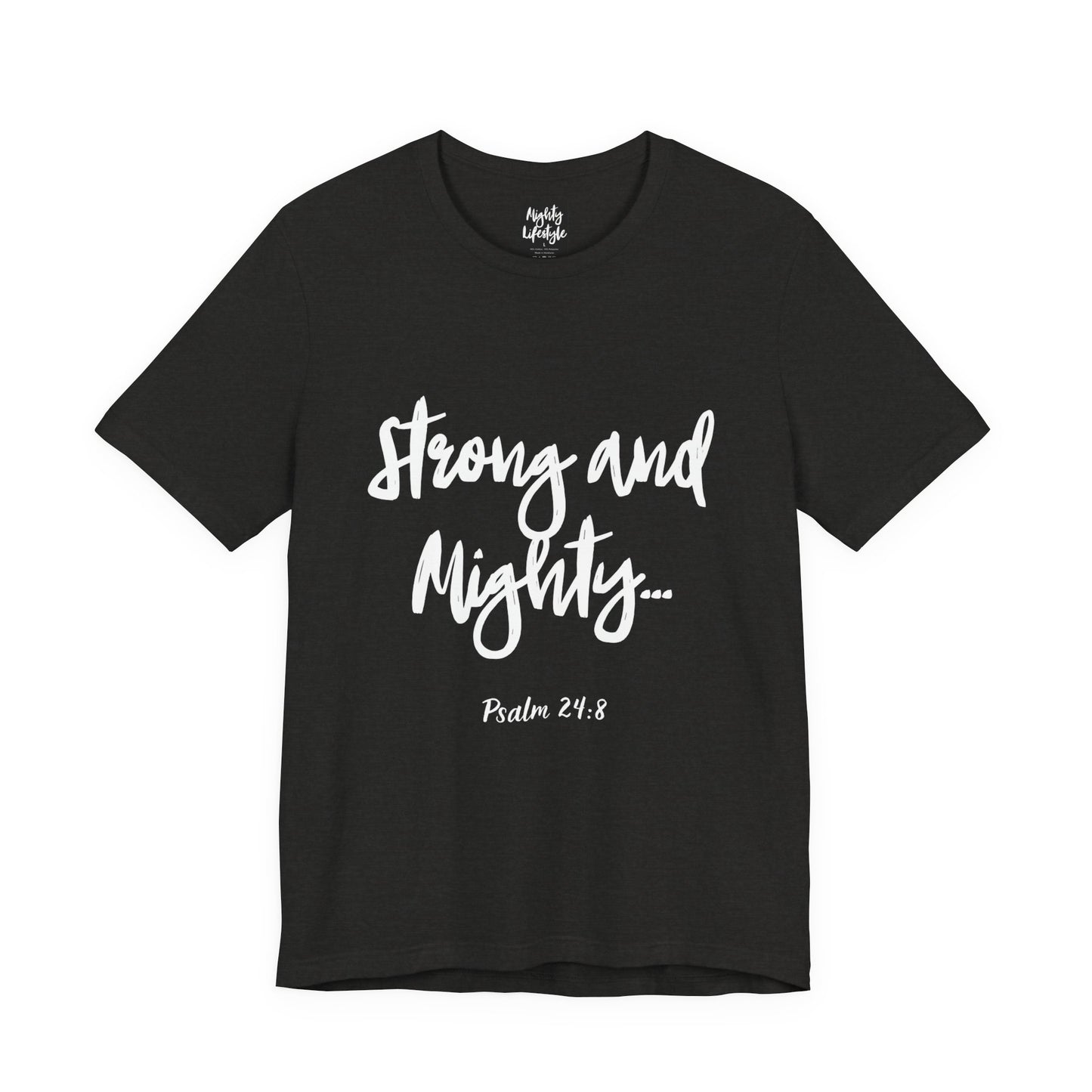 ML - Strong and Mighty Unisex Short Sleeve Tee, Inspirational Shirt, Christian Apparel, Faith-Based Fashion, Bible Verse T-Shirt