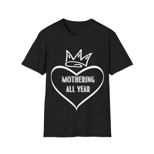 Mothering All Year Shirt, Gift for Mother, Gift for Mom, Gift for Sister, Shirt for grandma, Shirt for Mom, Shirt for grandmother, Mother's Day Shirt Gift