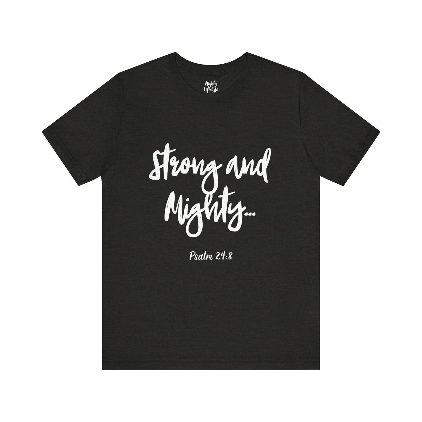 ML - Strong and Mighty Unisex Short Sleeve Tee, Inspirational Shirt, Christian Apparel, Faith-Based Fashion, Bible Verse T-Shirt