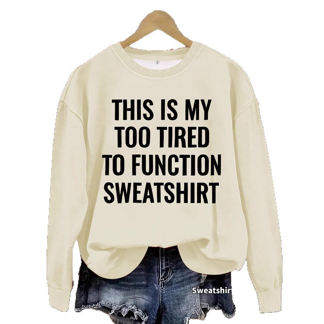 This is my Too Tired to Function Sweater Slogan pattern printed round neck sweatshirt