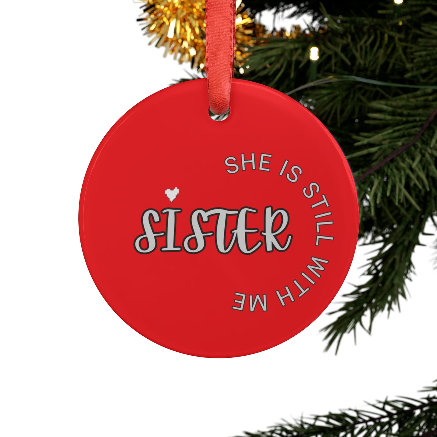 Sister She is still with me, Memorial ornament, RIP ornament, Christmas ornament Acrylic Ornament with Ribbon