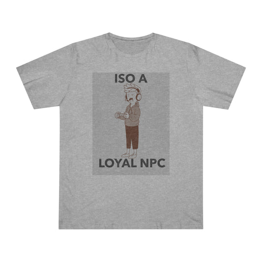 ISO NPC Shirt, In search of Loyal NPC Tee, Unisex Deluxe T-shirt