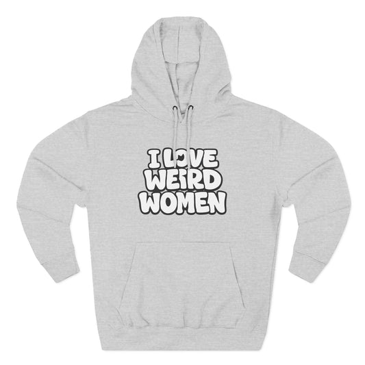 I Love Weird Women Hoodie – Funny Marriage Quote Pullover Cozy Fleece Graphic Hoodie Hoodie - "I Love Weird Women" / "I Married One" Graphic Pullover