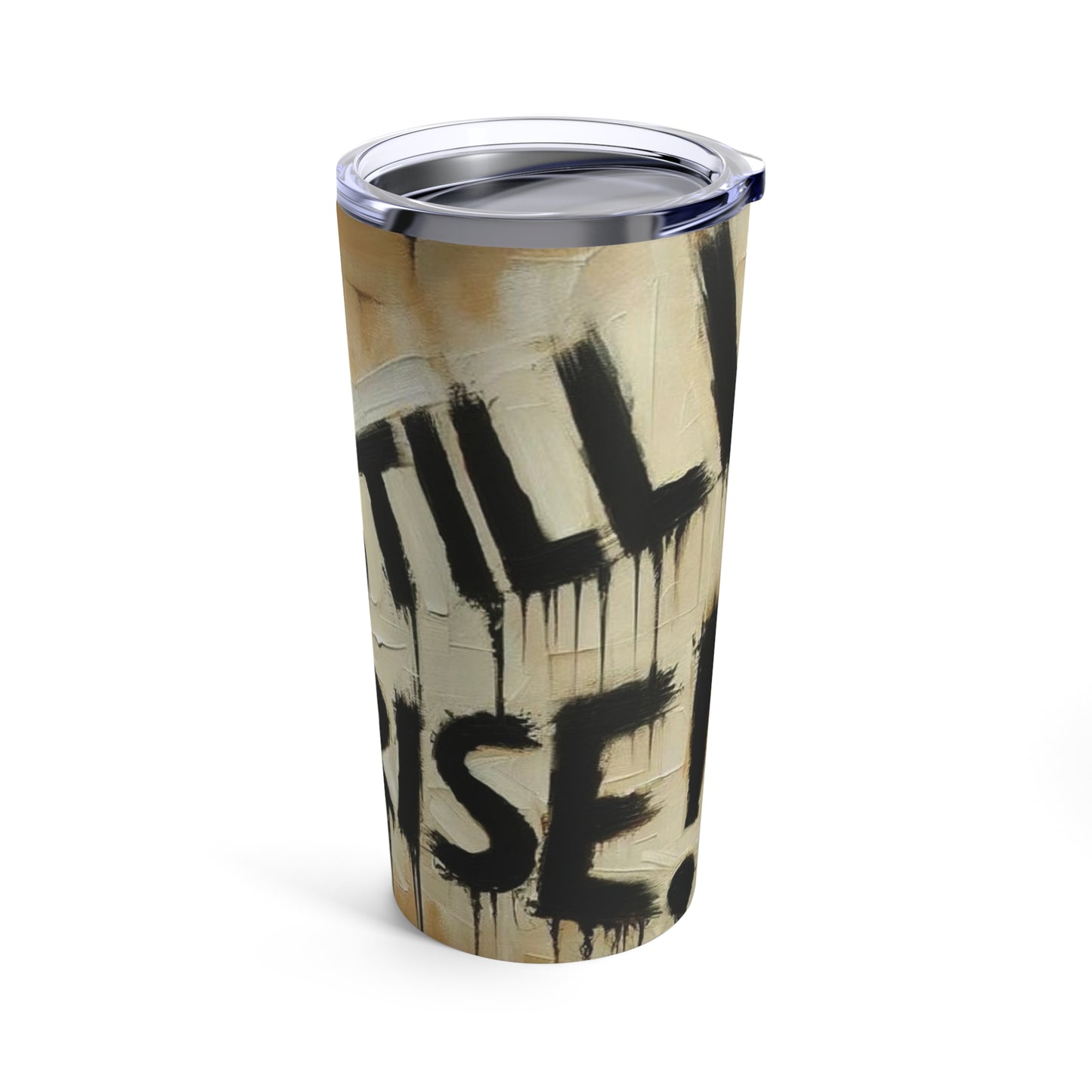 Still I Rise | Still I Rise | Motivation Tumbler 20oz