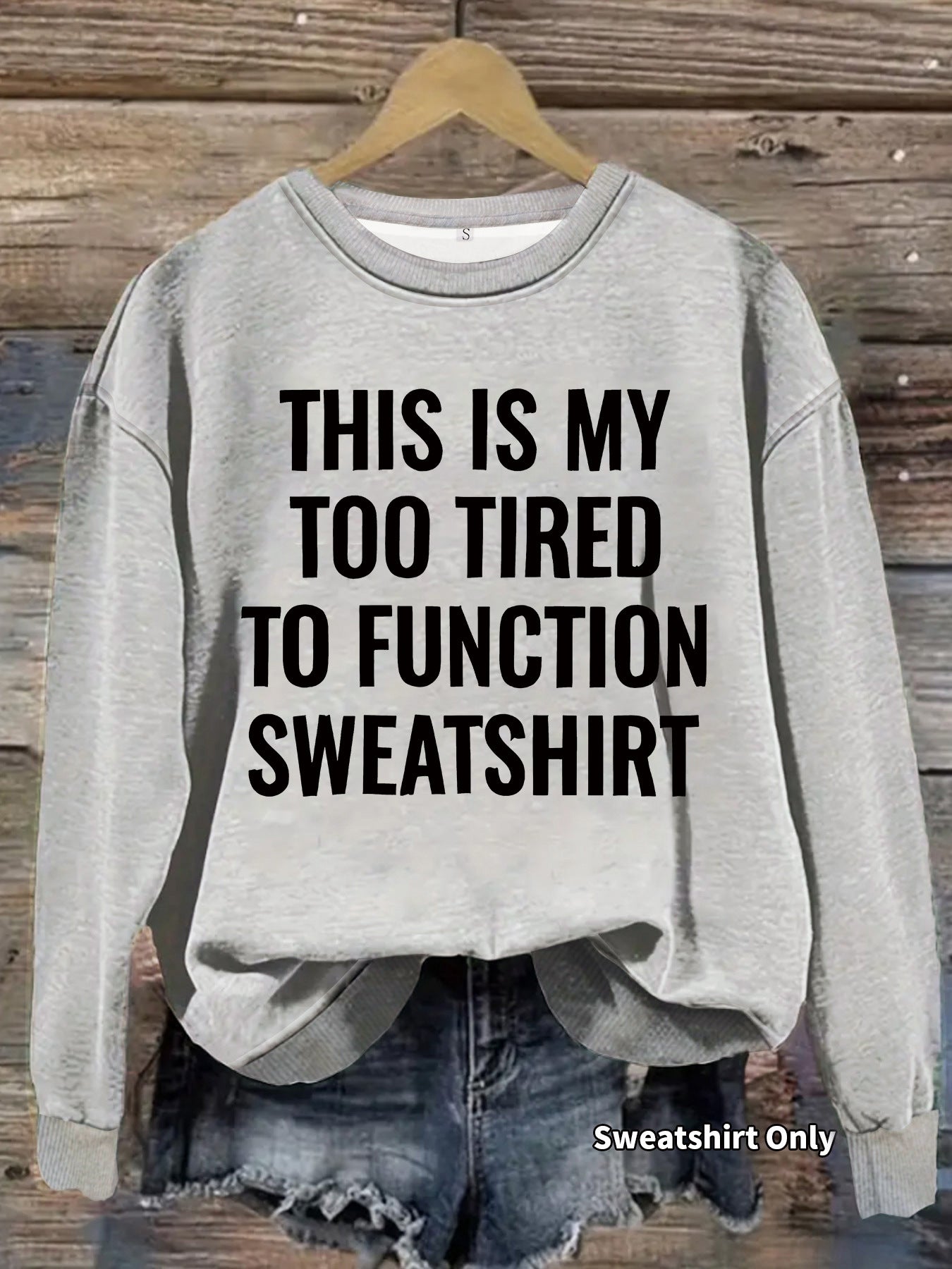 This is my Too Tired to Function Sweater Slogan pattern printed round neck sweatshirt