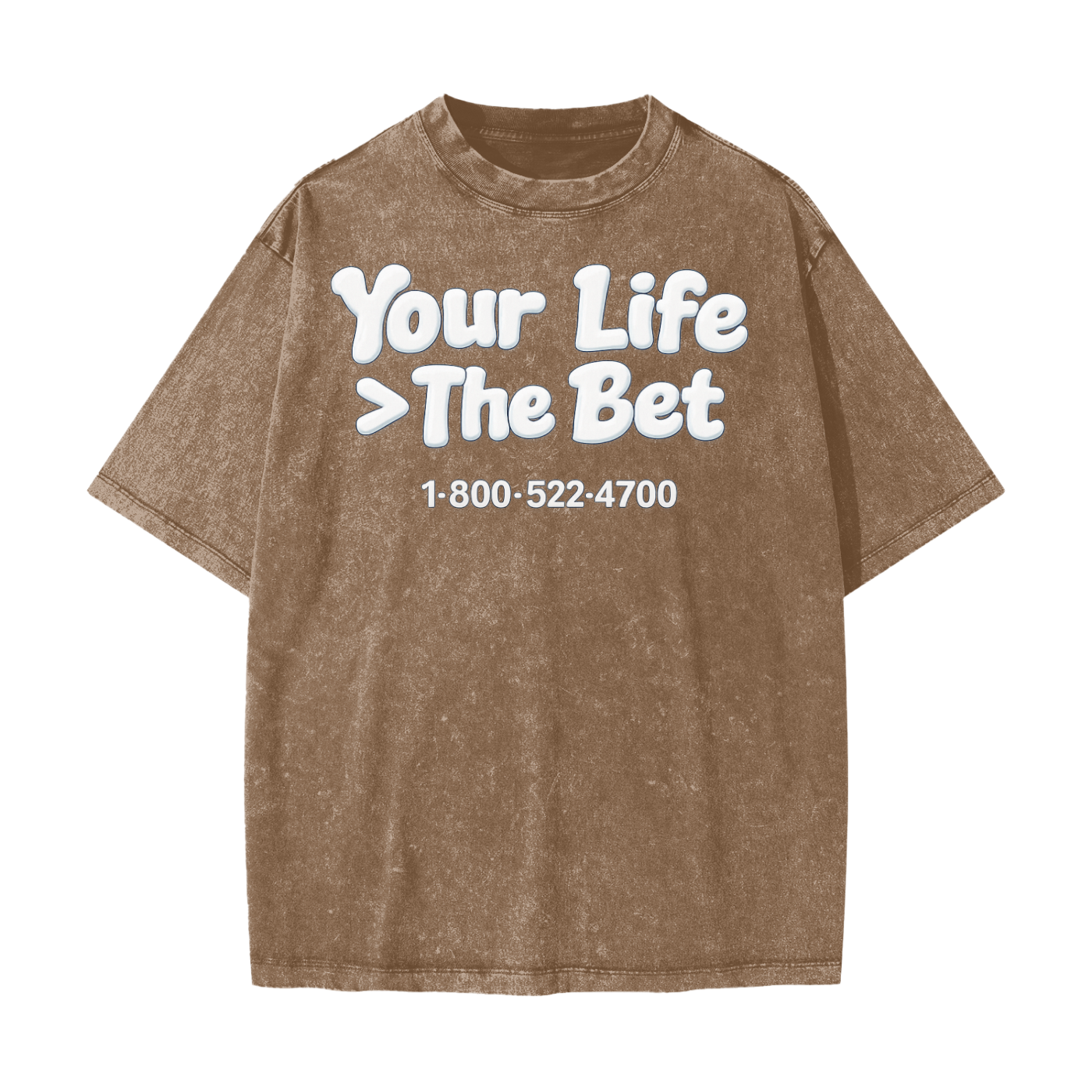 Your Life Is Greater Than A Bet Shirt Heavyweight Snow Washed T-Shirt