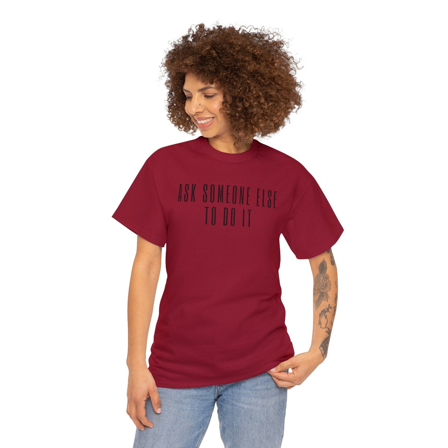Ask Someone Else To Do It, Not Today Shirt - Mighty Lifestyle