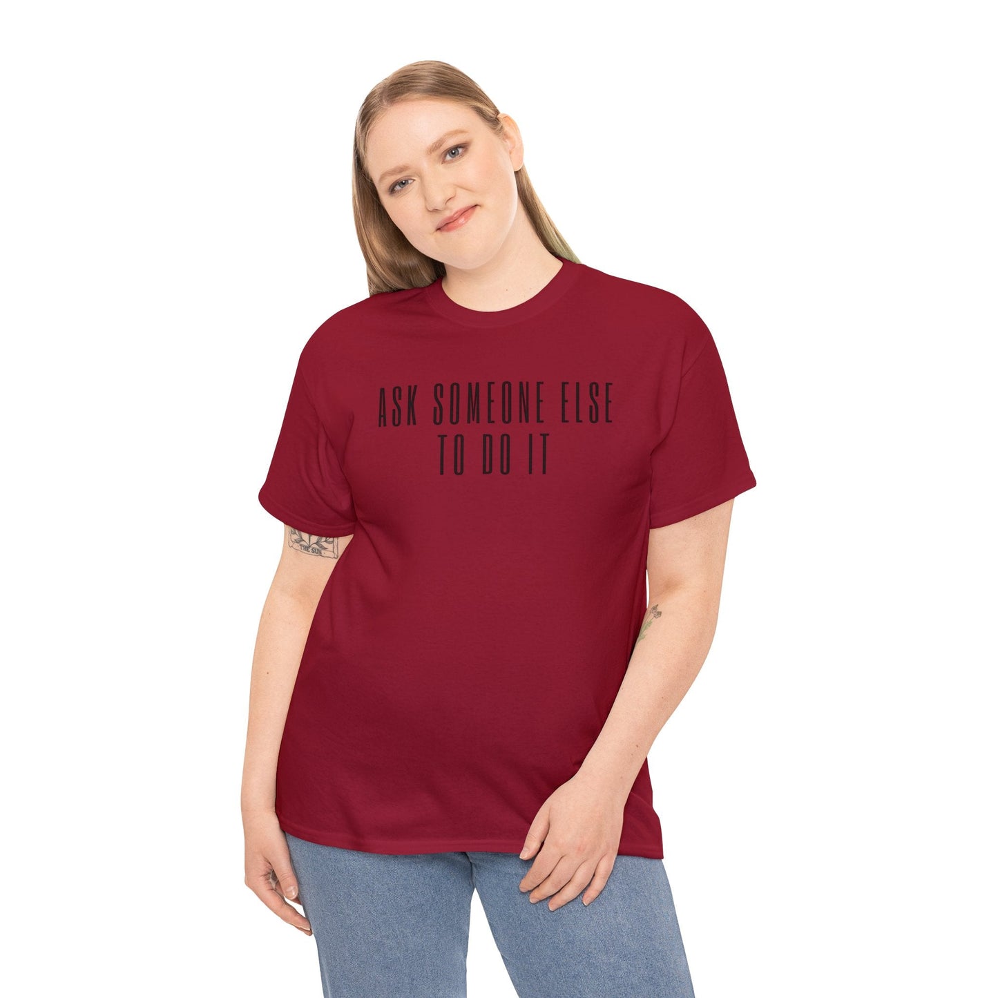Ask Someone Else To Do It, Not Today Shirt - Mighty Lifestyle