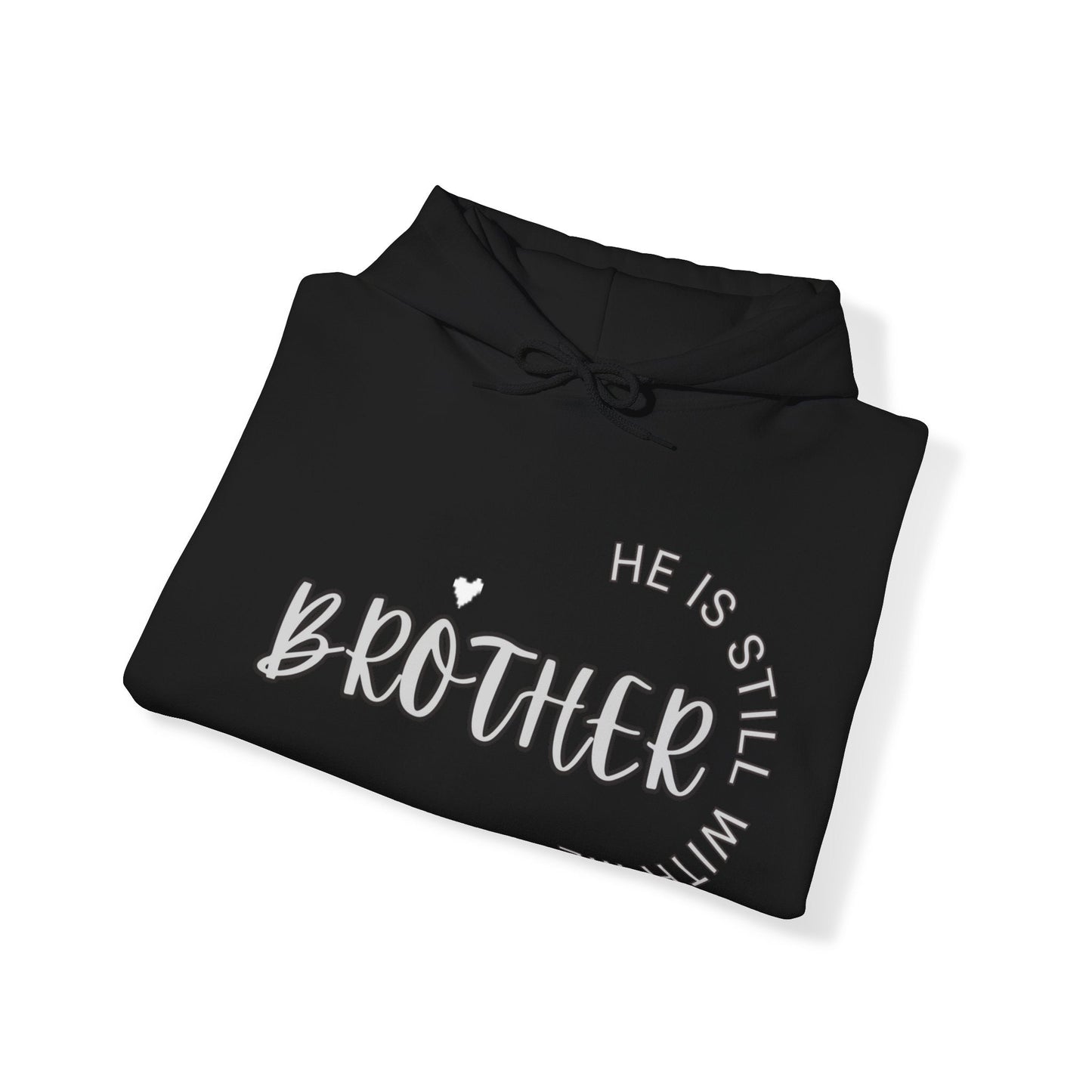 Brother He is Still with Me, Memorial, RIP, Now an Angel, Gone but not forgotten Hoodie, Unisex Heavy Blend™ Hooded Sweatshirt - Mighty Lifestyle