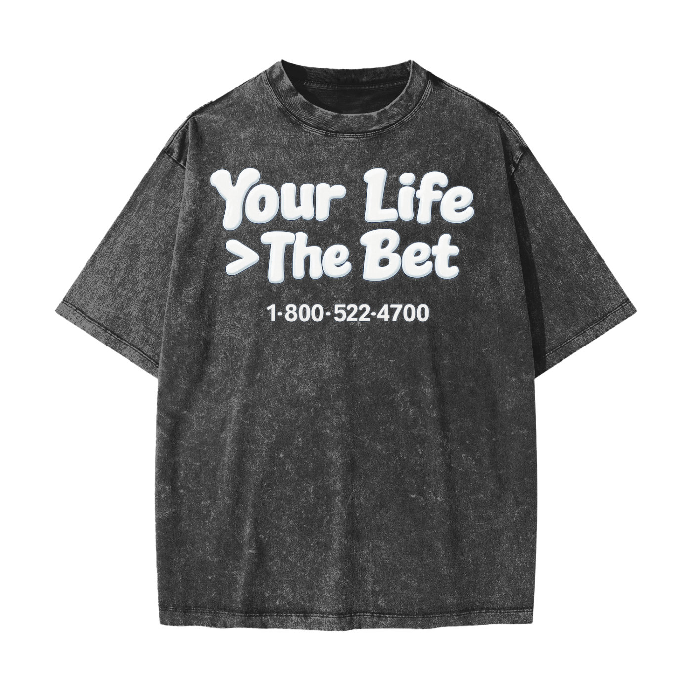 Your Life Is Greater Than A Bet Shirt Heavyweight Snow Washed T-Shirt