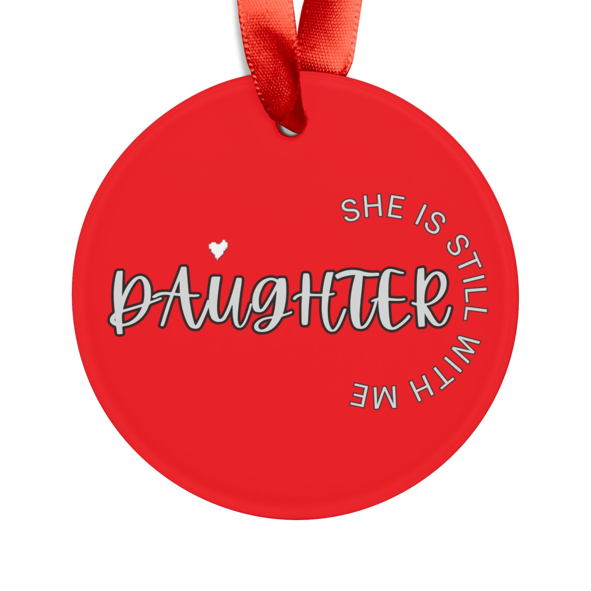 Daughter, she is still with me, Memorial ornament, RIP ornament, Christmas ornament Acrylic Ornament with Ribbon - Mighty Lifestyle