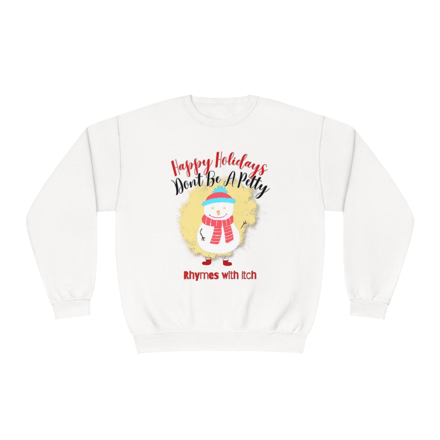 Happy Holidays, Don't Be a Petty, Ugly Sweater, Christmas Sweater, Holiday Sweater, Holiday Sweaters, Unisex NuBlend® Crewneck Sweatshirt - Mighty Lifestyle