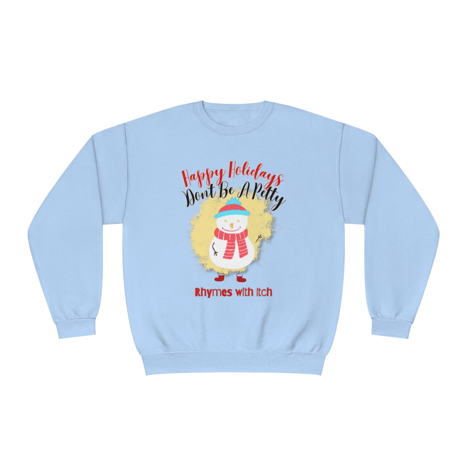 Happy Holidays, Don't Be a Petty, Ugly Sweater, Christmas Sweater, Holiday Sweater, Holiday Sweaters, Unisex NuBlend® Crewneck Sweatshirt - Mighty Lifestyle