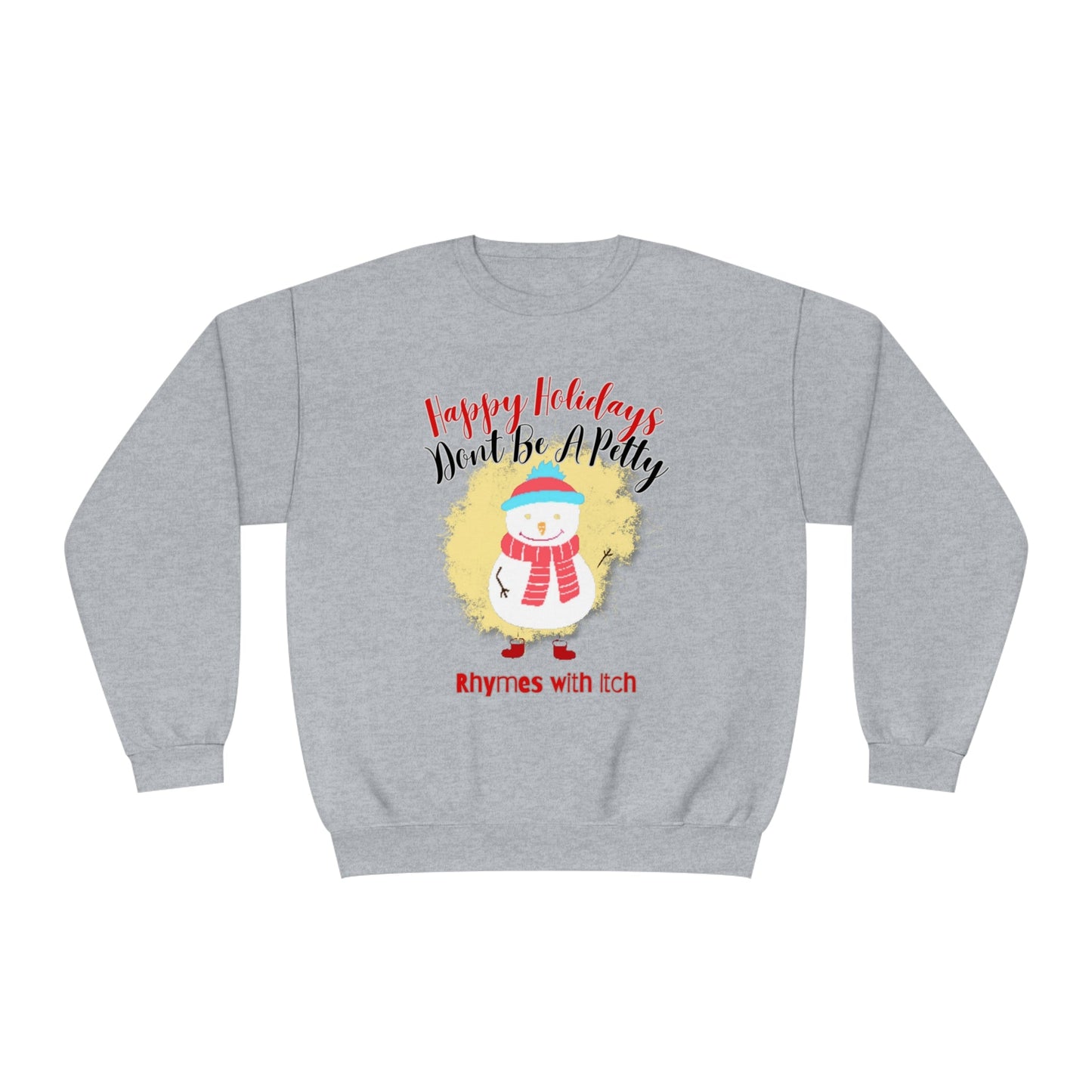 Happy Holidays, Don't Be a Petty, Ugly Sweater, Christmas Sweater, Holiday Sweater, Holiday Sweaters, Unisex NuBlend® Crewneck Sweatshirt - Mighty Lifestyle