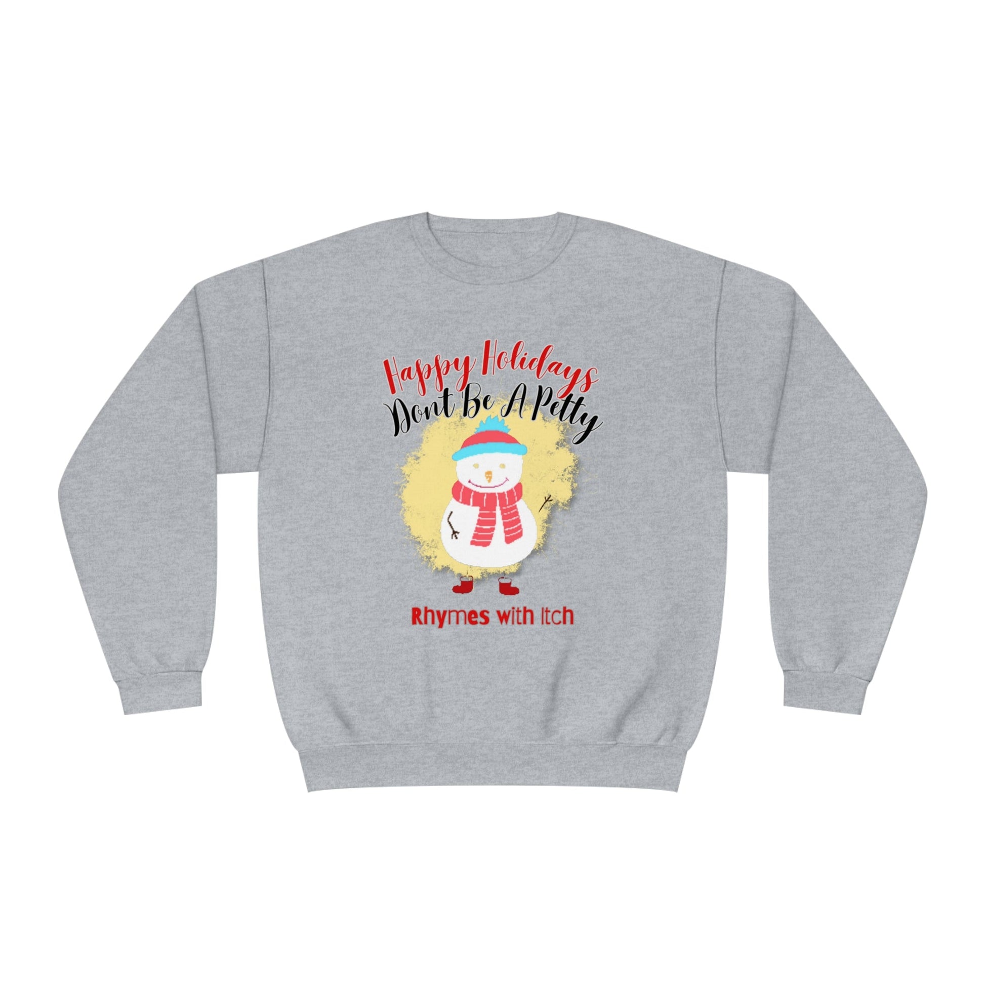 Happy Holidays, Don't Be a Petty, Ugly Sweater, Christmas Sweater, Holiday Sweater, Holiday Sweaters, Unisex NuBlend® Crewneck Sweatshirt - Mighty Lifestyle