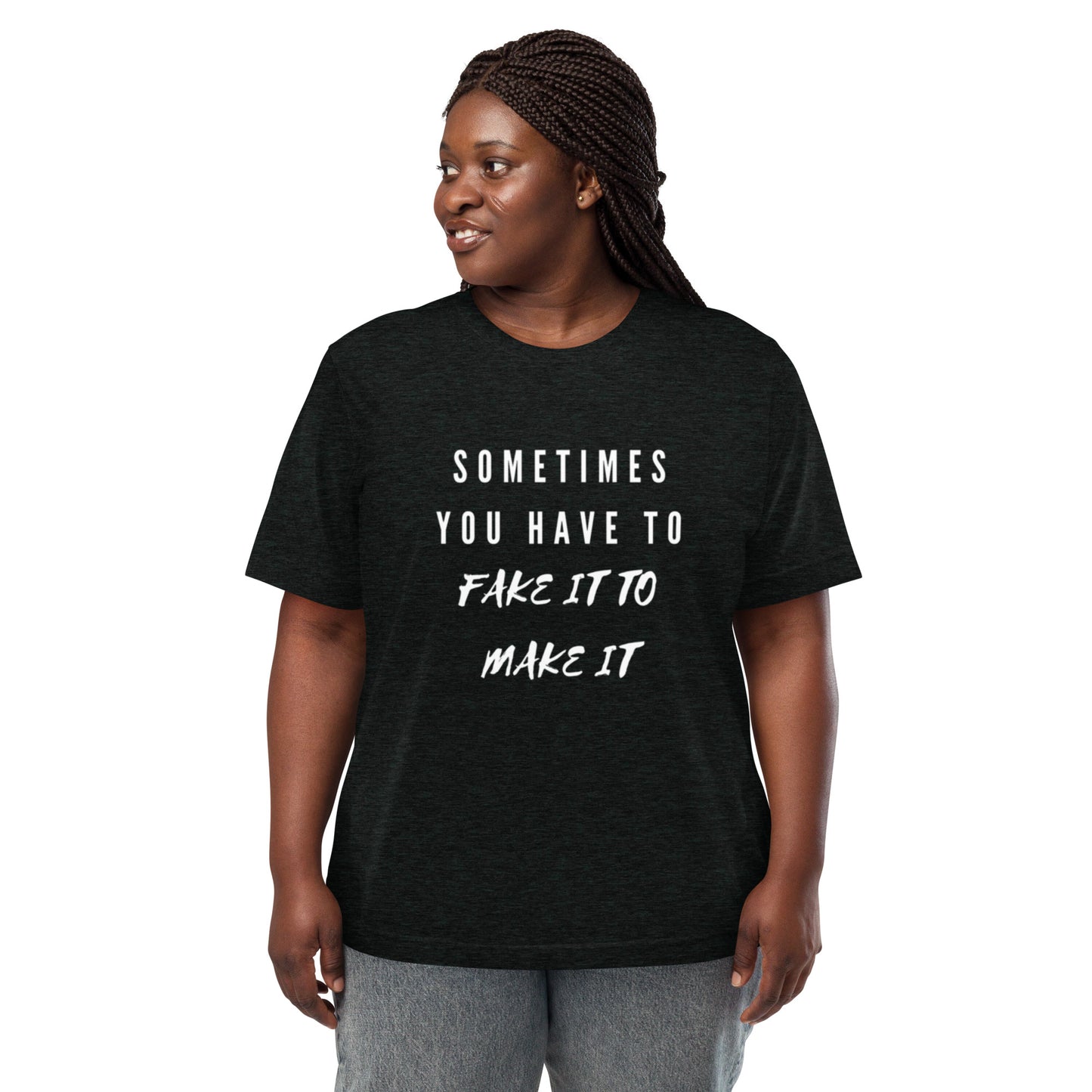 Mighty Lifestyle Sometimes You Have to Fake It to Make It | Short sleeve t-shirt