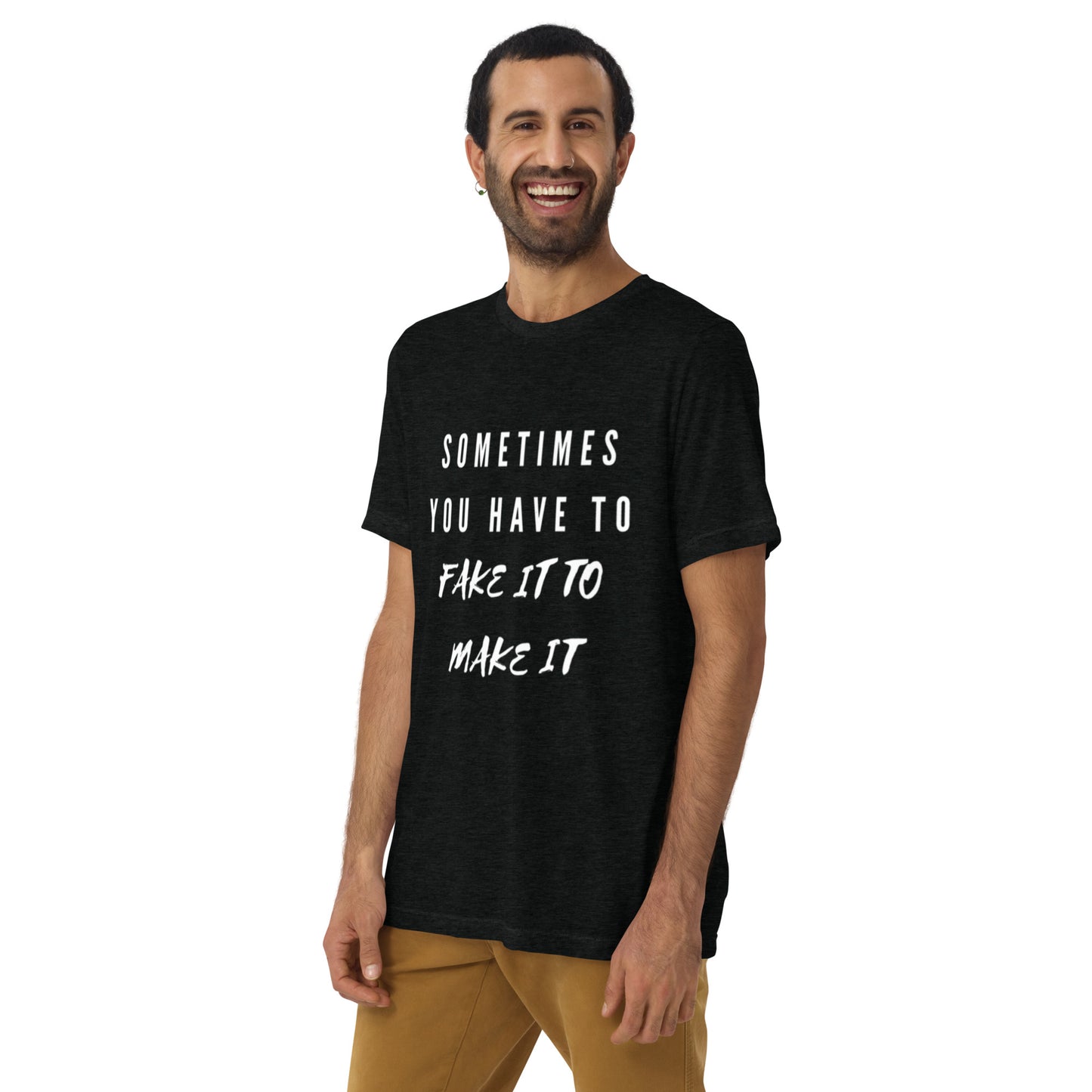 Mighty Lifestyle Sometimes You Have to Fake It to Make It | Short sleeve t-shirt