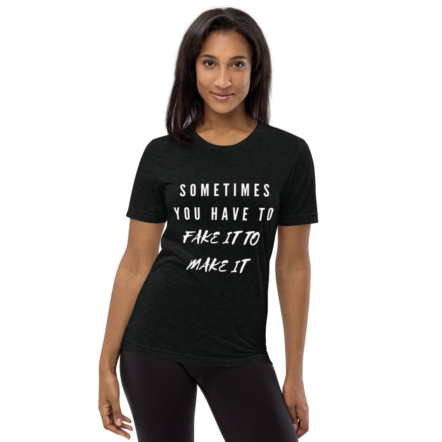 Mighty Lifestyle Sometimes You Have to Fake It to Make It | Short sleeve t-shirt