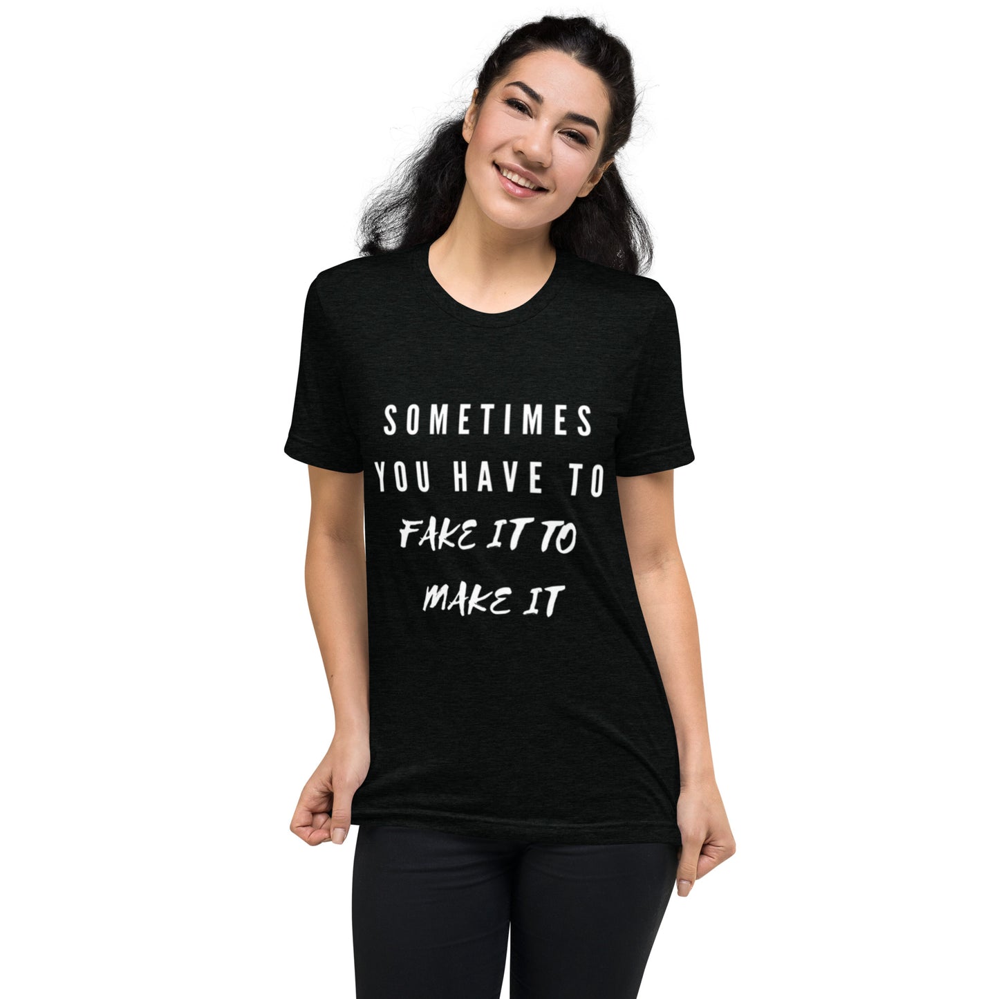 Mighty Lifestyle Sometimes You Have to Fake It to Make It | Short sleeve t-shirt